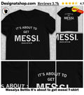 Mesaiya Bettis it’s about to get messi shirt