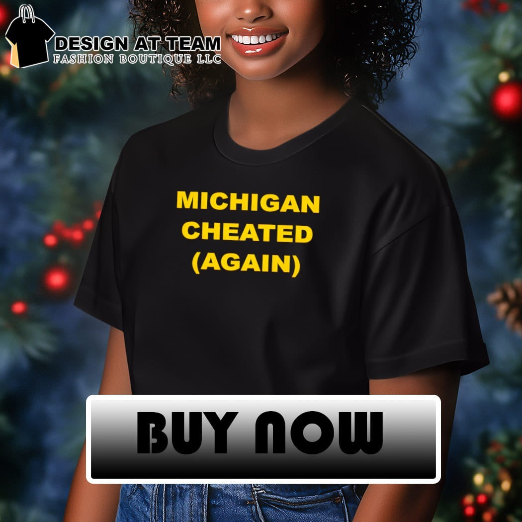 Michigan Cheated Again Michigan Wolverines shirt