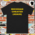 Michigan Cheated Again Michigan Wolverines shirt