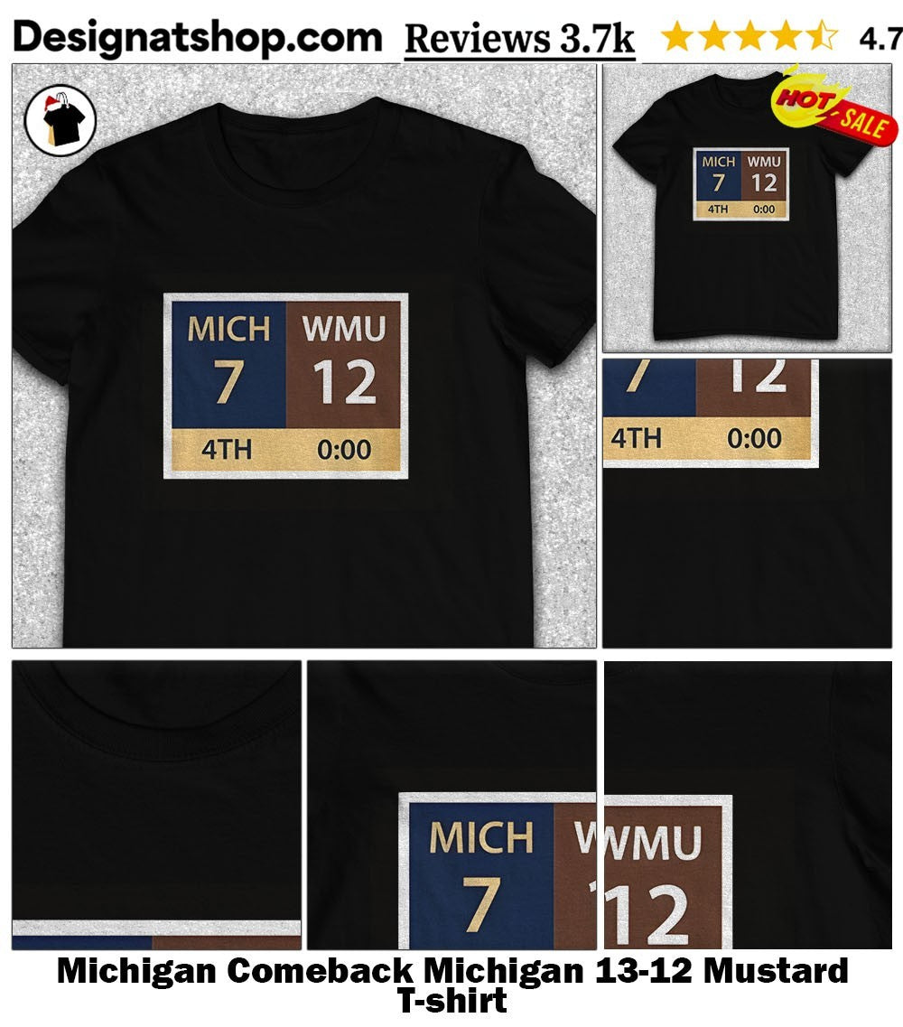 Michigan Comeback Michigan 13-12 Mustard shirt