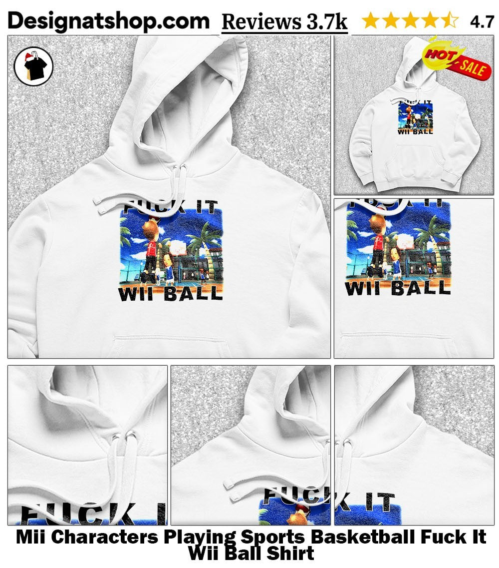 Mii Characters Playing Sports Basketball Fuck It Wii Ball Shirt
