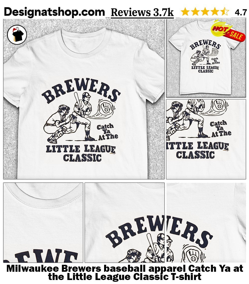 Milwaukee Brewers baseball apparel Catch Ya at the Little League Classic shirt