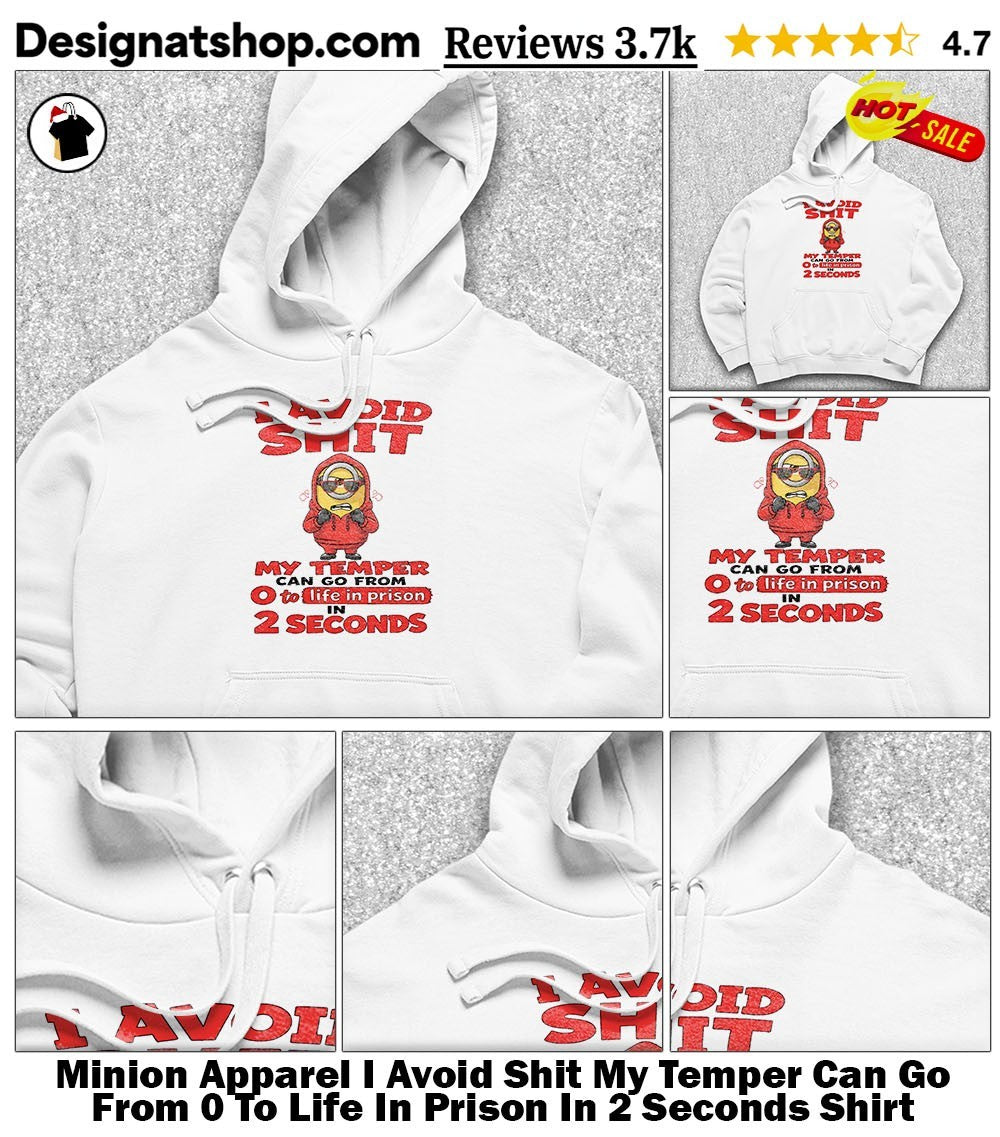Minion Apparel I Avoid Shit My Temper Can Go From 0 To Life In Prison In 2 Seconds Shirt