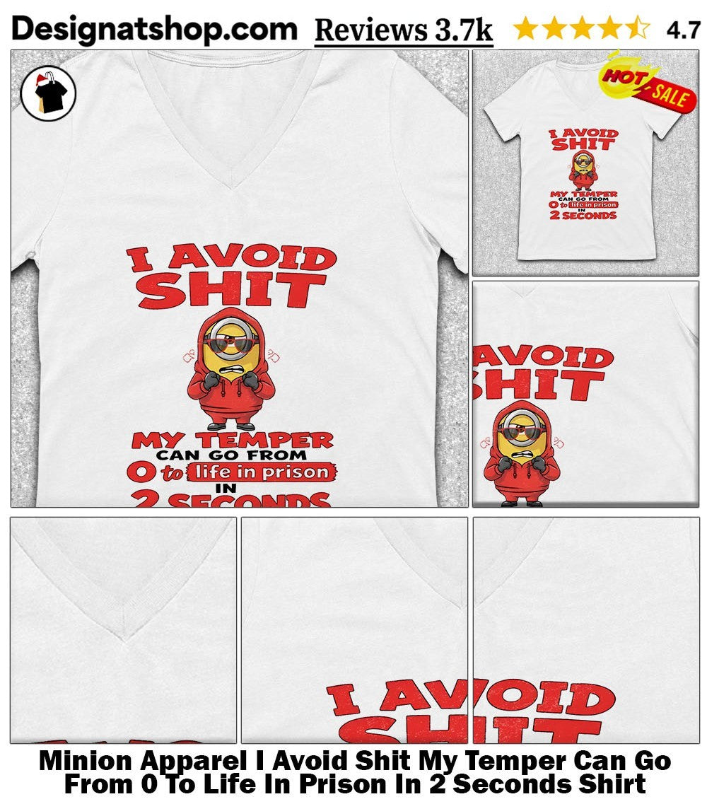 Minion Apparel I Avoid Shit My Temper Can Go From 0 To Life In Prison In 2 Seconds Shirt