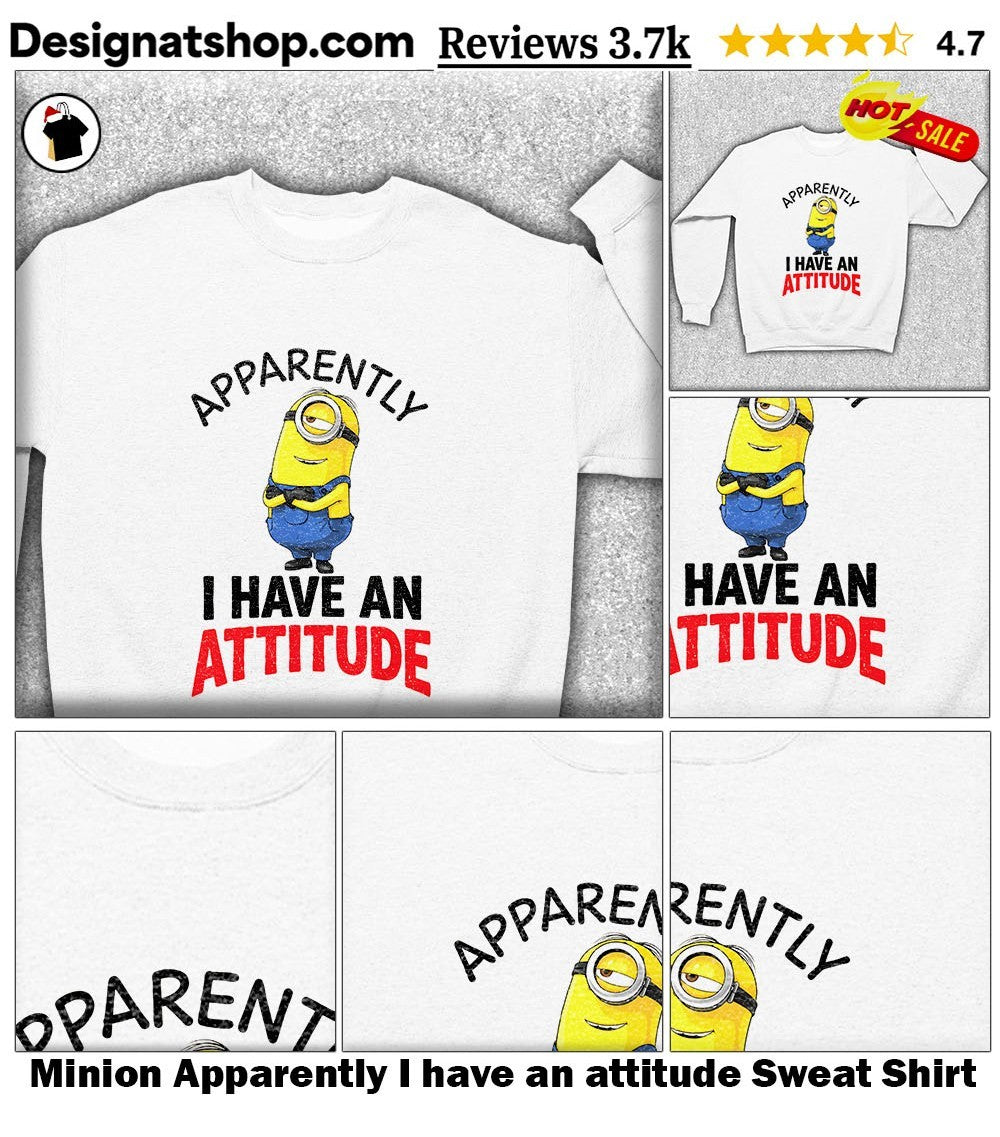 Minion Apparently I have an attitude shirt