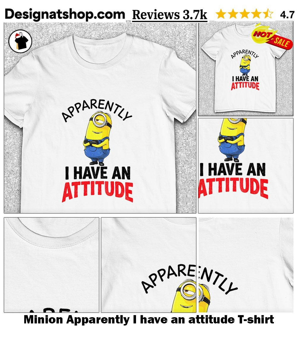 Minion Apparently I have an attitude shirt