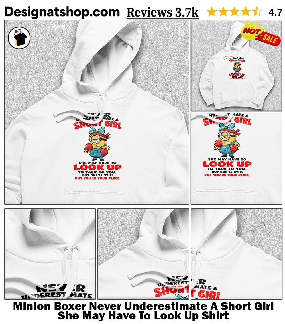 Minion Boxer Never Underestimate A Short Girl She May Have To Look Up Shirt