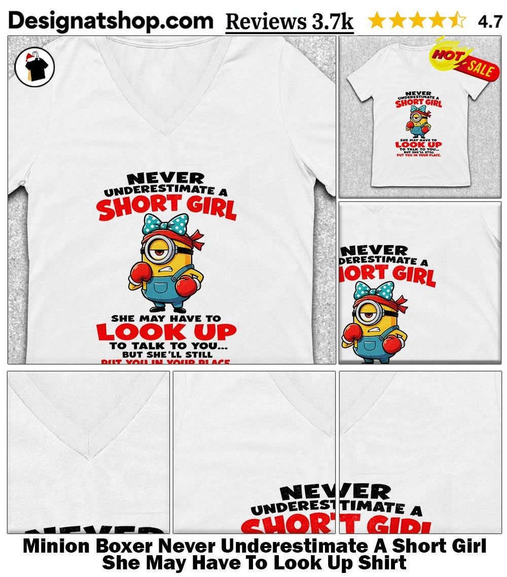 Minion Boxer Never Underestimate A Short Girl She May Have To Look Up Shirt