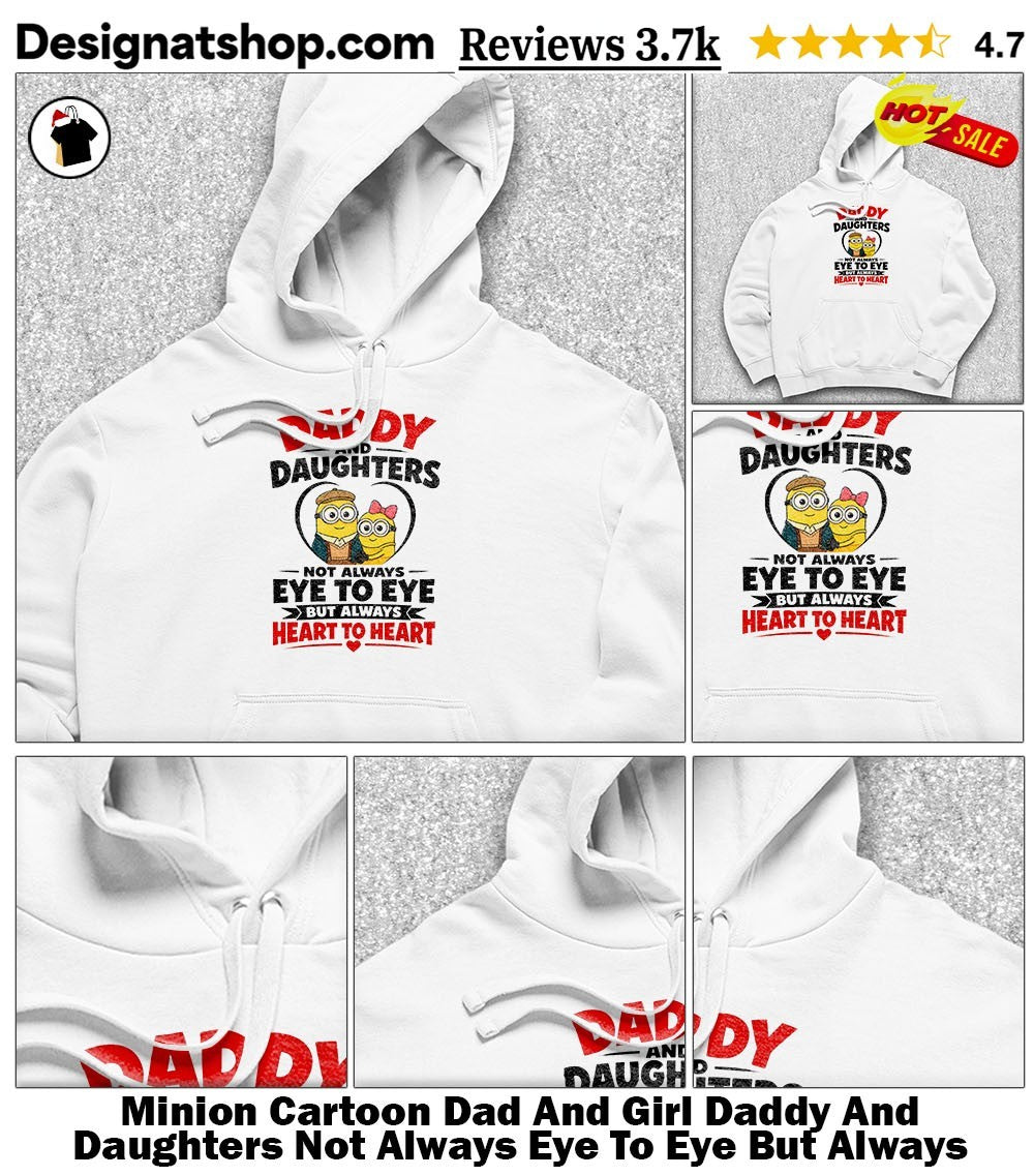Minion Cartoon Dad And Girl Daddy And Daughters Not Always Eye To Eye But Always Heart To Heart Shirt
