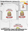 Minion Character I Want To Be Cuddled But Also Want To Be Left The Hell Alone Shirt
