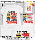 Minion Character I’m Not Rude I Just Have The Balls To Say What Everyone Is Shirt