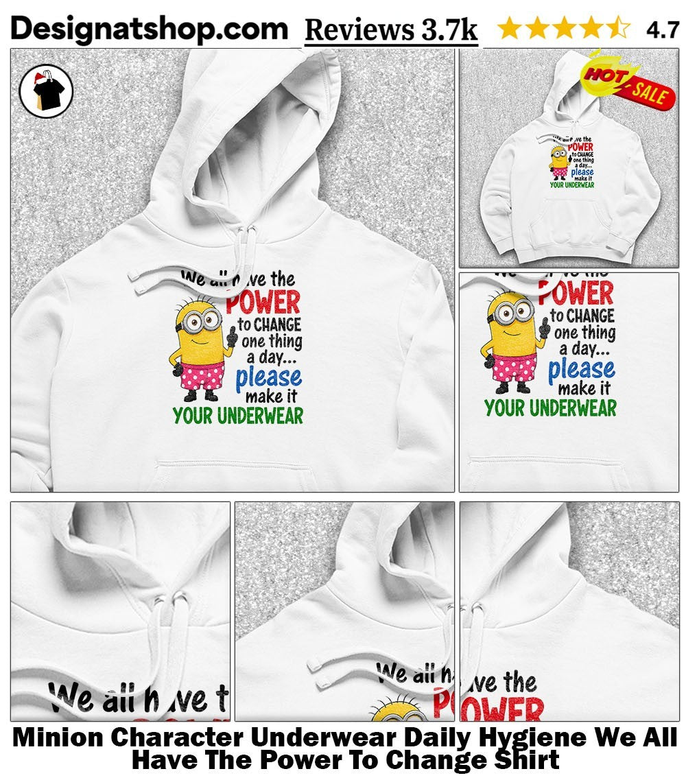 Minion Character Underwear Daily Hygiene We All Have The Power To Change Shirt