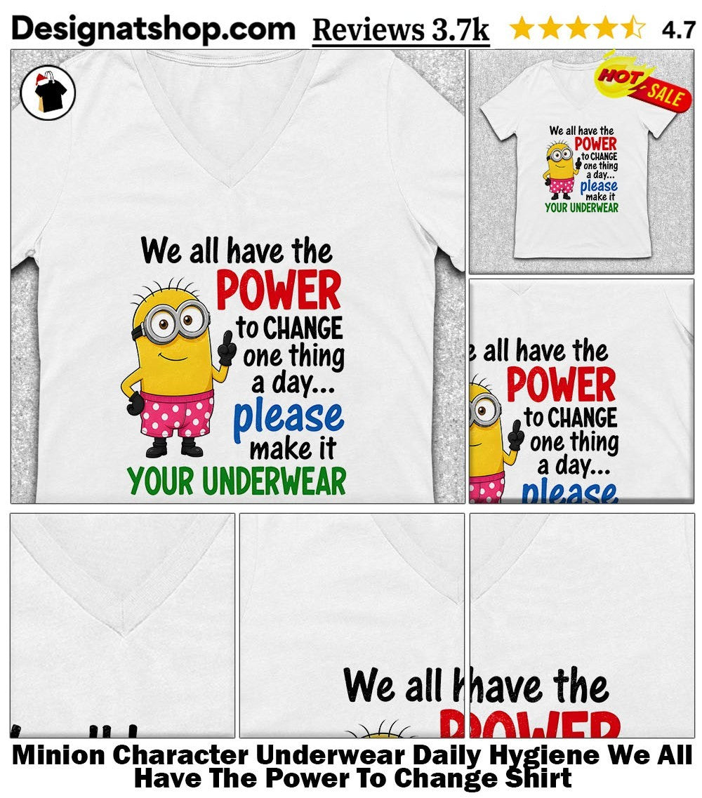 Minion Character Underwear Daily Hygiene We All Have The Power To Change Shirt