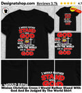 Minion Christian Cross I Would Rather Stand With God And Be Judged By The World Shirt