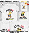 Minion Don’t Get All Weird About Getting Older Enjoying Us Shirt
