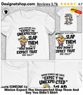 Minion Expect The Unexpected Slap Them And Say You Didn’t Shirt