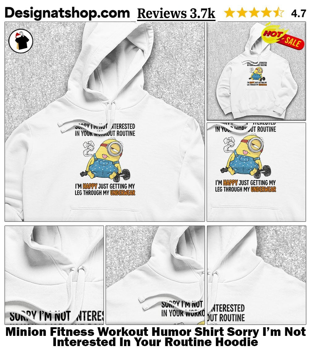 Minion Fitness Workout Humor Shirt Sorry I’m Not Interested In Your Routine shirt