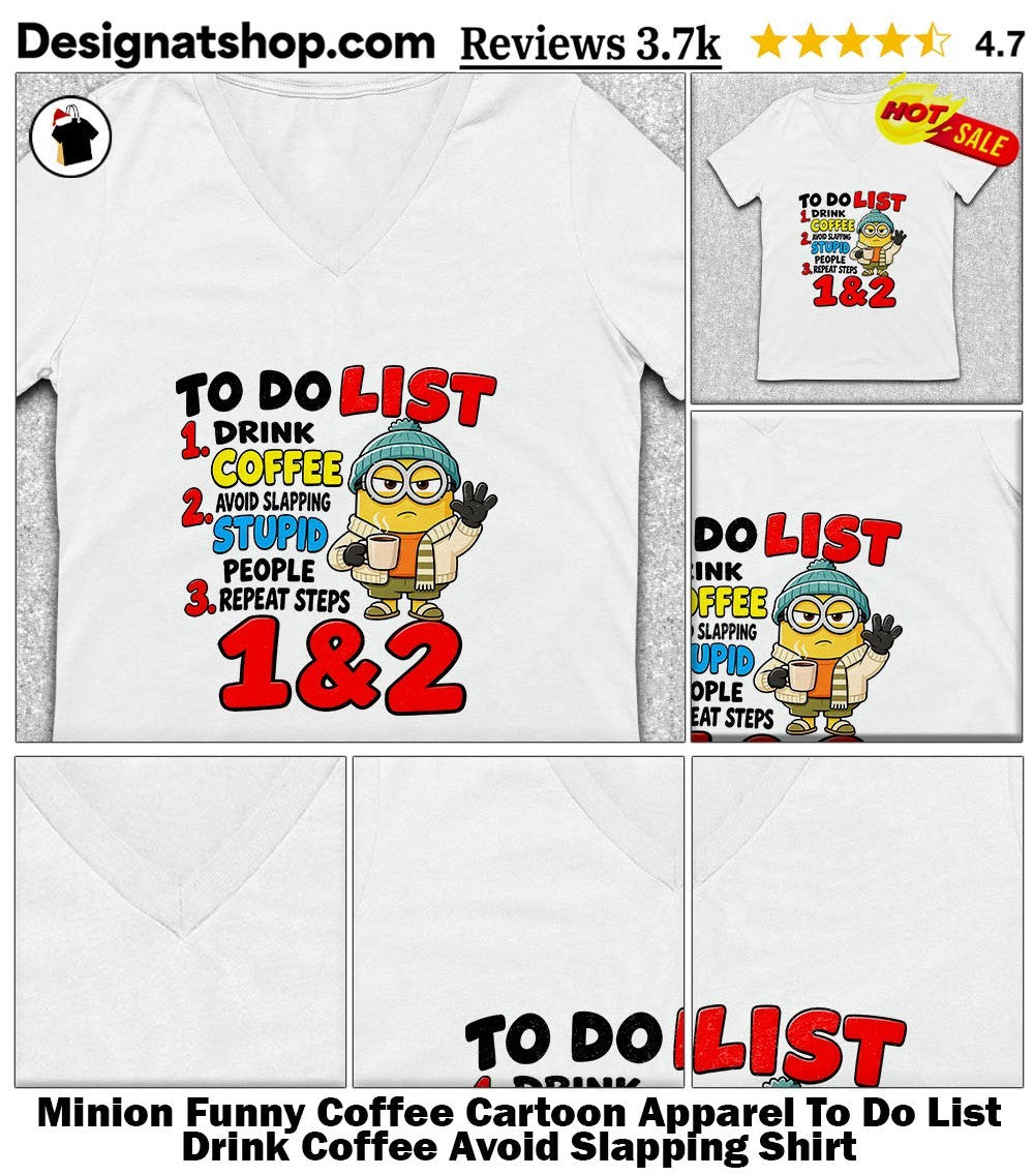 Minion Funny Coffee Cartoon Apparel To Do List Drink Coffee Avoid Slapping Shirt