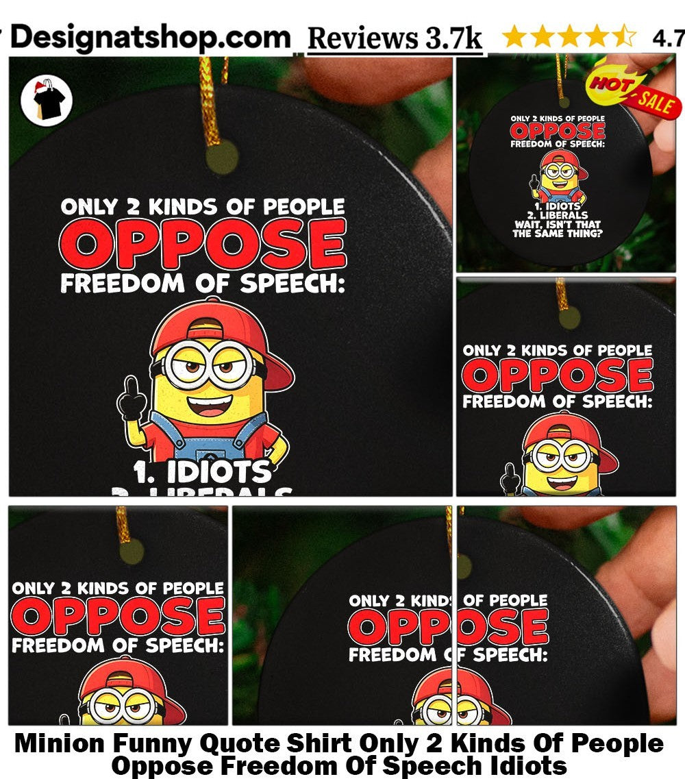 Minion Funny Quote Shirt Only 2 Kinds Of People Oppose Freedom Of Speech Idiots