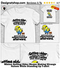 Minion Getting Older Means Making Strange Noises While Standing Up shirt