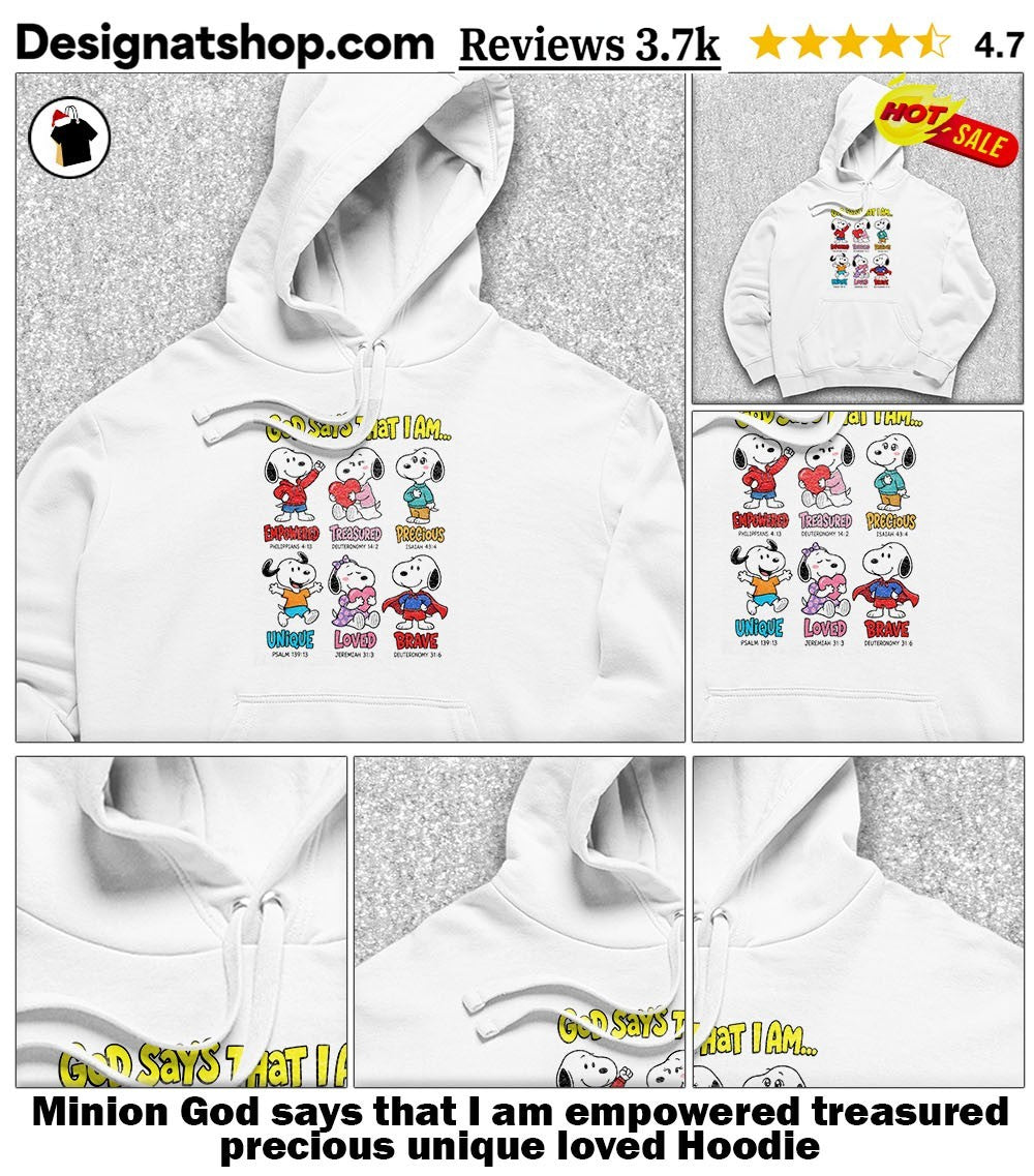 Minion God says that I am empowered treasured precious unique loved shirt