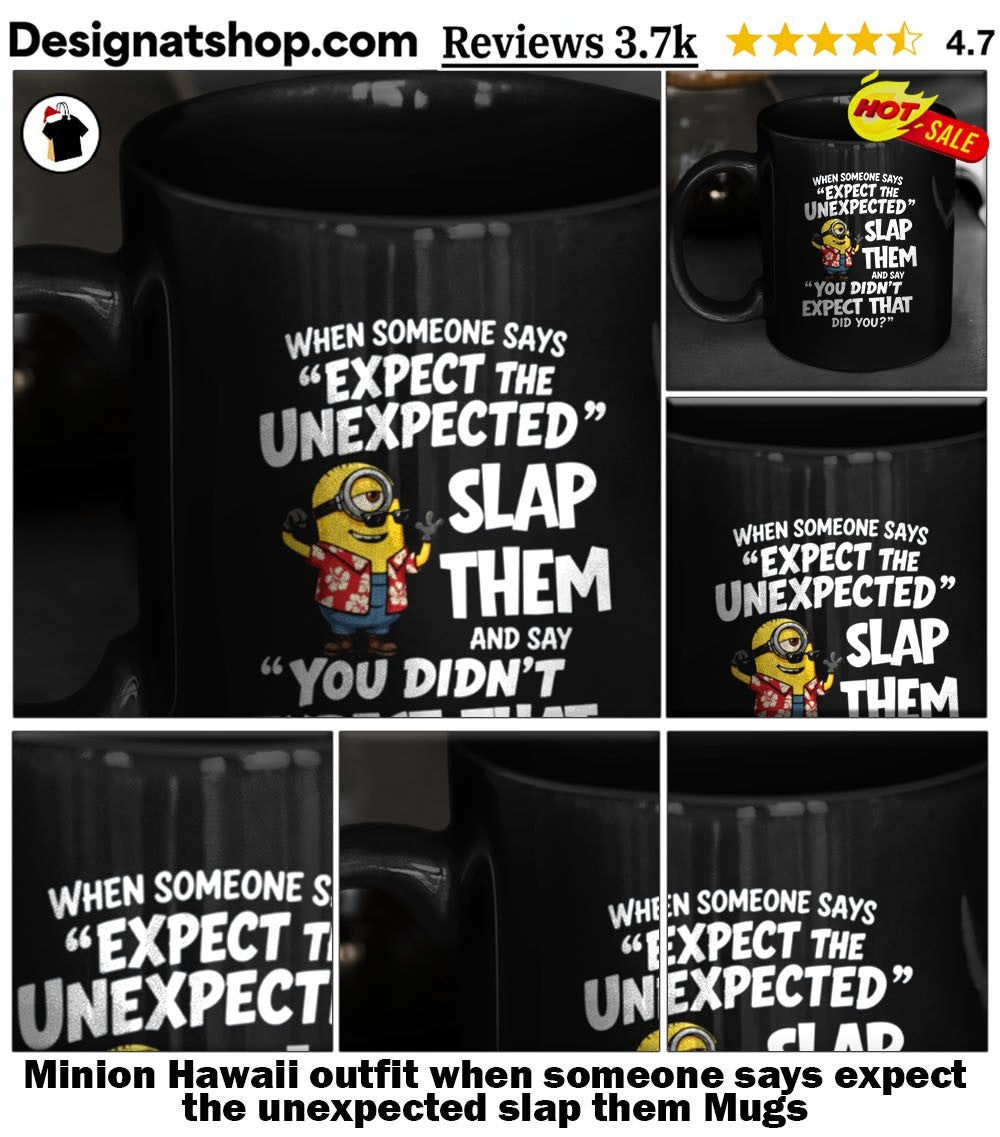 Minion Hawaii outfit when someone says expect the unexpected slap them shirt