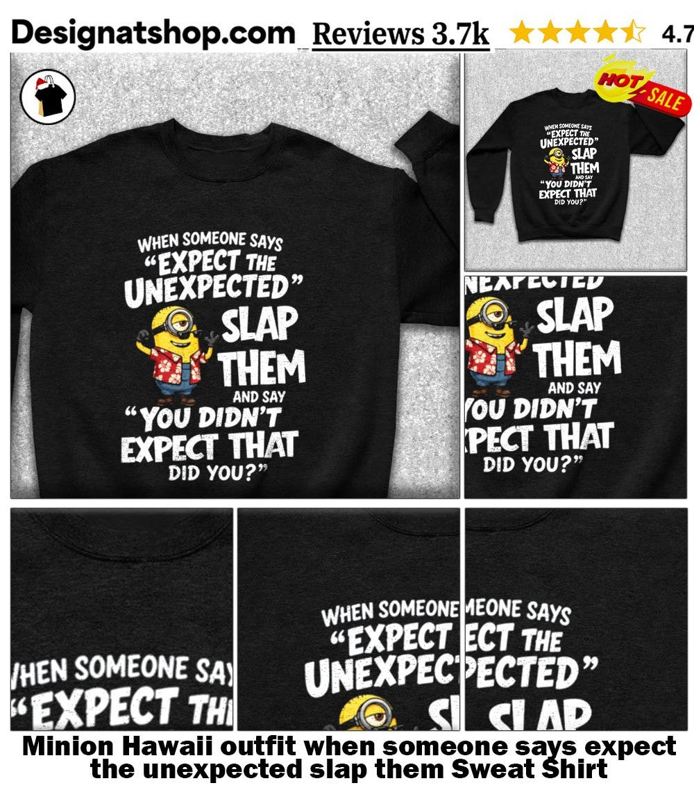 Minion Hawaii outfit when someone says expect the unexpected slap them shirt