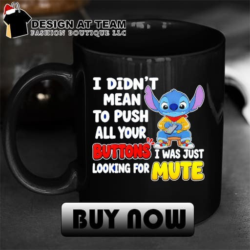 Minion I didn’t mean to push all your buttons I was just looking for mute shirt
