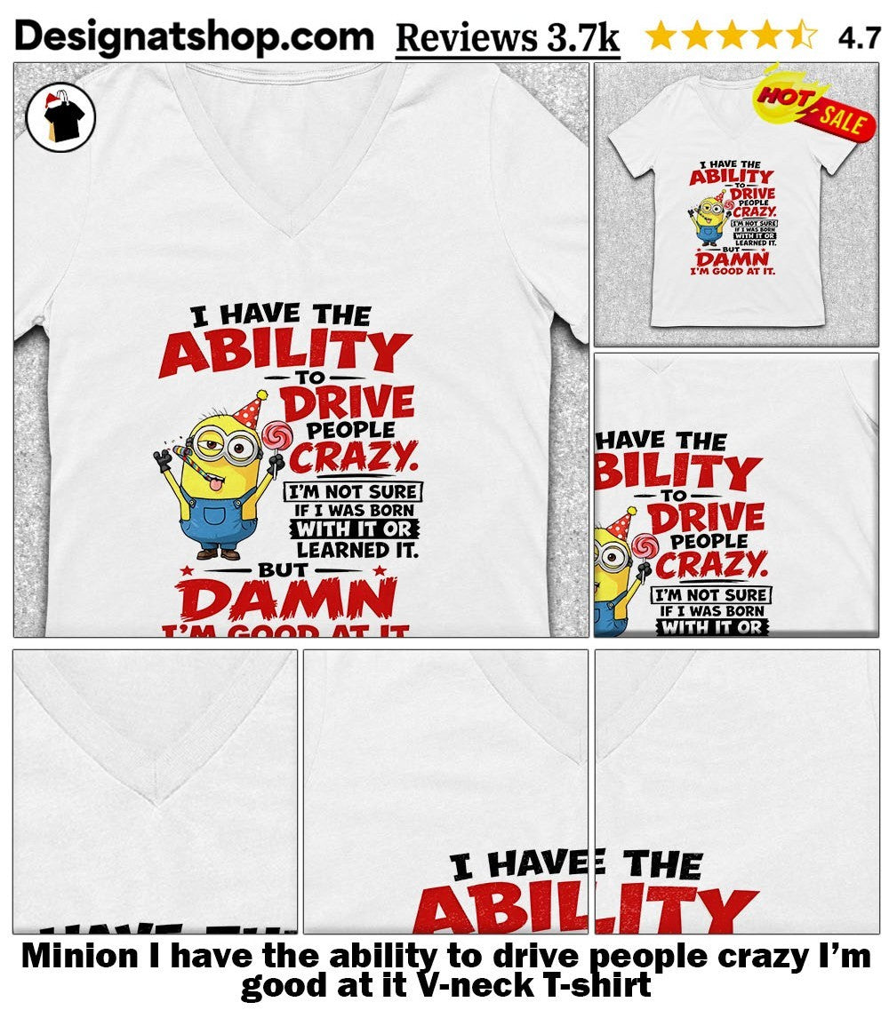 Minion I have the ability to drive people crazy I’m good at it shirt