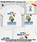 Minion If You Sneeze And Fart At The Same Time Your Body Takes A Screenshot Shirt