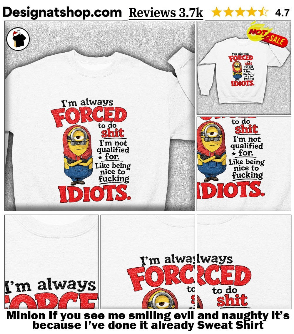 Minion If you see me smiling evil and naughty it’s because I’ve done it already shirt