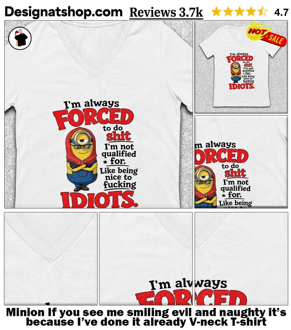 Minion If you see me smiling evil and naughty it’s because I’ve done it already shirt
