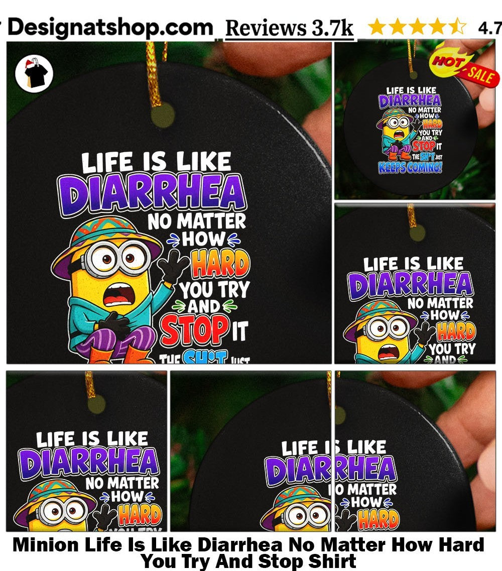 Minion Life Is Like Diarrhea No Matter How Hard You Try And Stop Shirt