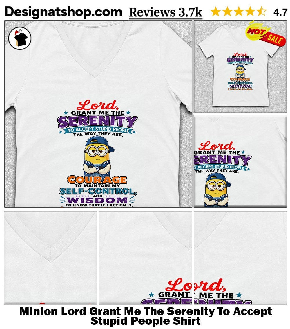 Minion Lord Grant Me The Serenity To Accept Stupid People Shirt