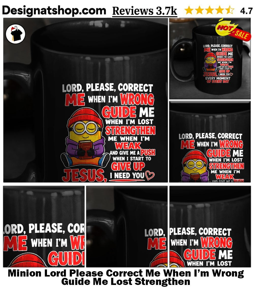 Minion Lord Please Correct Me When I’m Wrong Guide Me Lost Strengthen