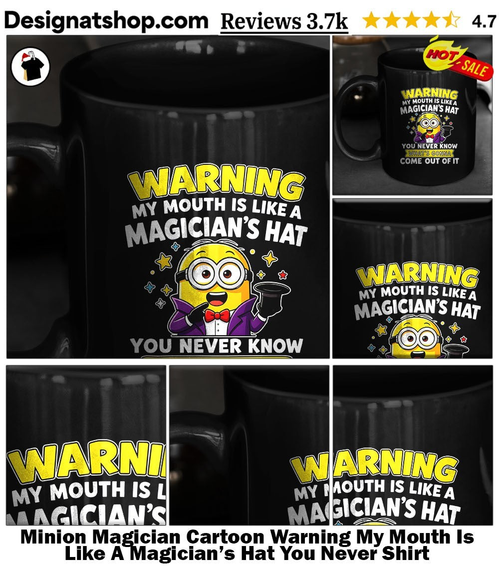 Minion Magician Cartoon Warning My Mouth Is Like A Magician’s Hat You Never Shirt