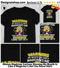 Minion Magician Cartoon Warning My Mouth Is Like A Magician’s Hat You Never Shirt