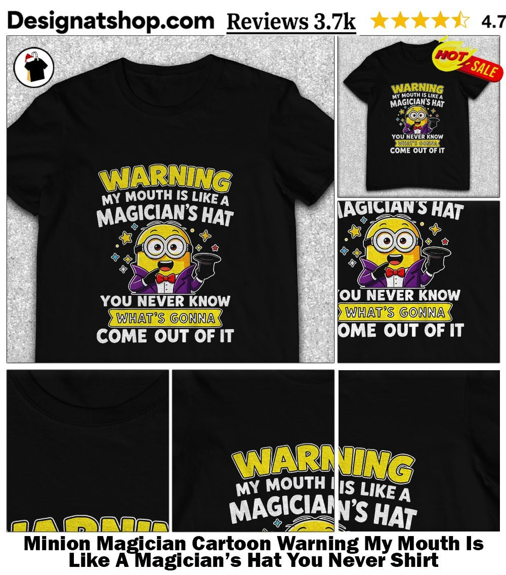 Minion Magician Cartoon Warning My Mouth Is Like A Magician’s Hat You Never Shirt