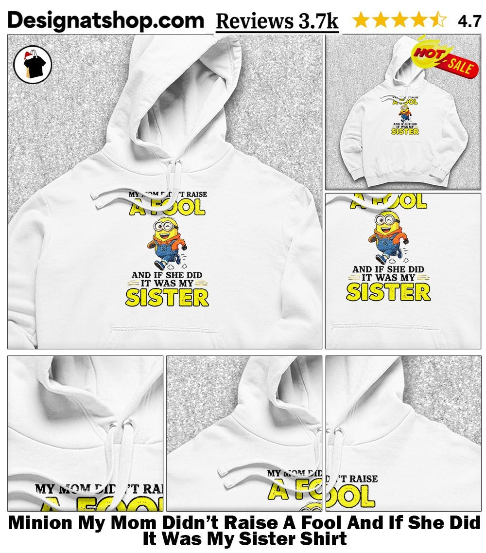 Running Minion My Mom Didn’t Raise A Fool And If She Did It Was My Sister Shirt