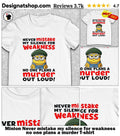 Minion Never mistake my silence for weakness no one plans a murder shirt