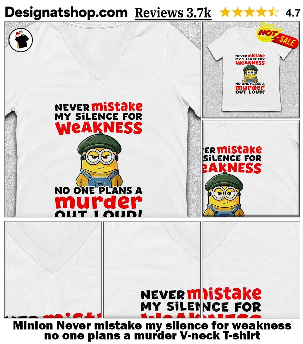 Minion Never mistake my silence for weakness no one plans a murder shirt