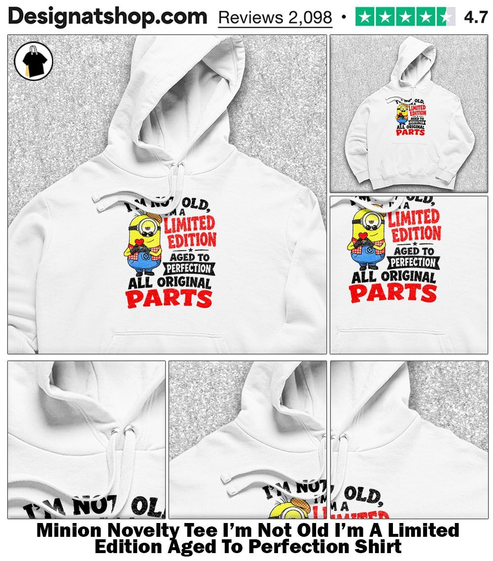 Minion Novelty Tee I’m Not Old I’m A Limited Edition Aged To Perfection Shirt