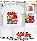 Minion Oh I’m Sorry I Forgot I Only Exist When You Need Something Shirt