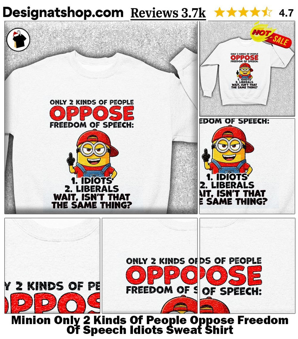 Minion Only 2 Kinds Of People Oppose Freedom Of Speech Idiots shirt
