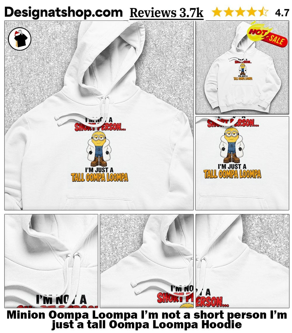 Minion Oompa Loompa I’m not a short person I’m just a tall Oompa Loompa shirt