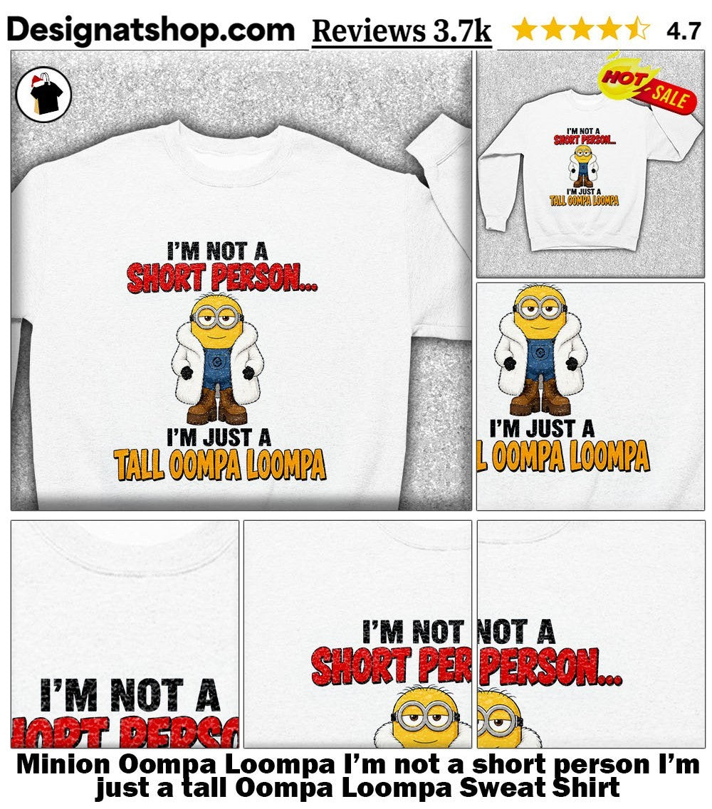 Minion Oompa Loompa I’m not a short person I’m just a tall Oompa Loompa shirt