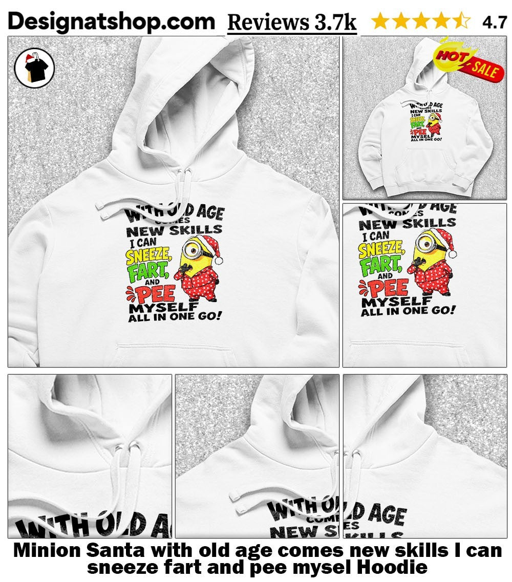 Minion Santa with old age comes new skills I can sneeze fart and pee mysel shirt