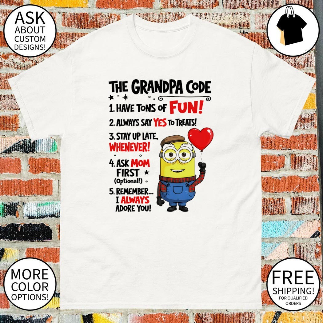Minion The Grandpa Code have tons of fun always say yes to treats shirt