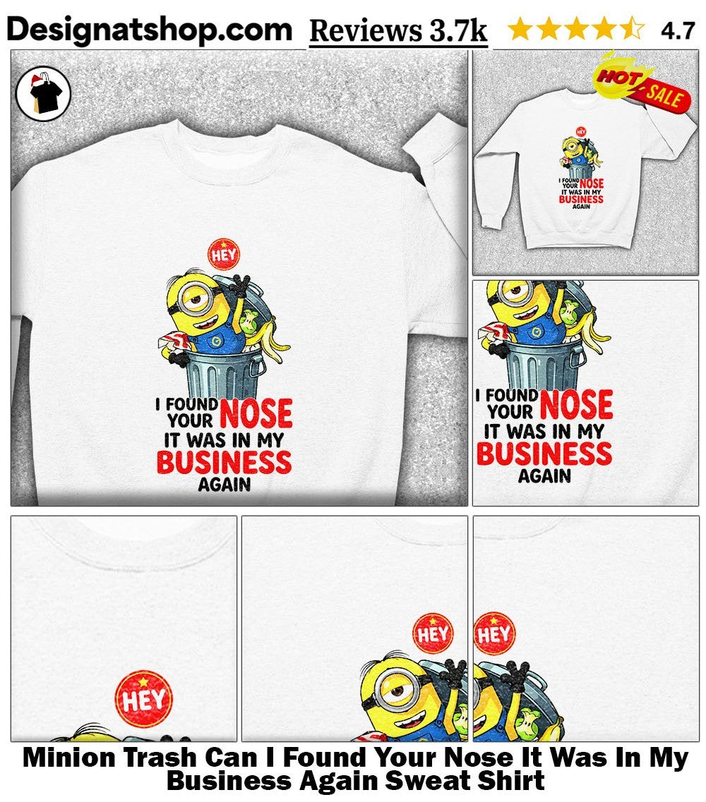 Minion Trash Can I Found Your Nose It Was In My Business Again shirt