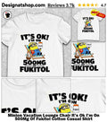 Minion Vacation Lounge Chair It’s Ok I’m On 500Mg Of Fukitol Cotton Casual Shirt